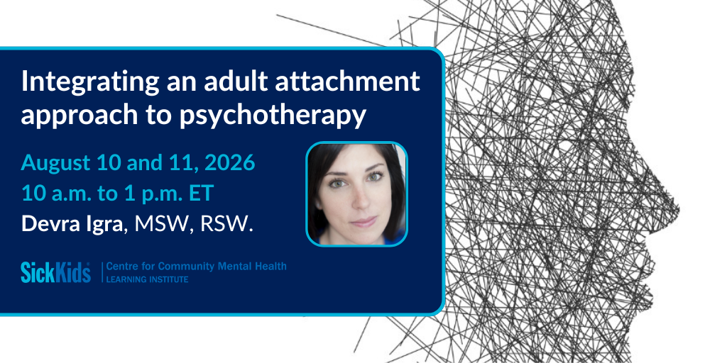 Live webinar: Integrating an adult attachment approach to psychotherapy with Devra Igra, MSW, RSW